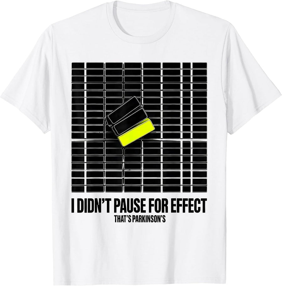 Men's I Didn't Pause For Effect, That's Parkinson's Awareness T-Shirt - White