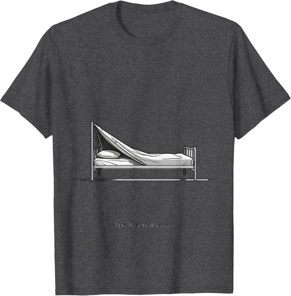 The Bunk Never Gets Cold Funny Firefighter Humor Memorial T-Shirt - Dark Heather Grey