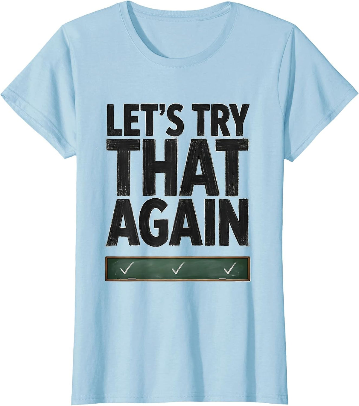 Let's Try That Again Funny Teacher Humor Gift for Students T-Shirt - Baby Blue
