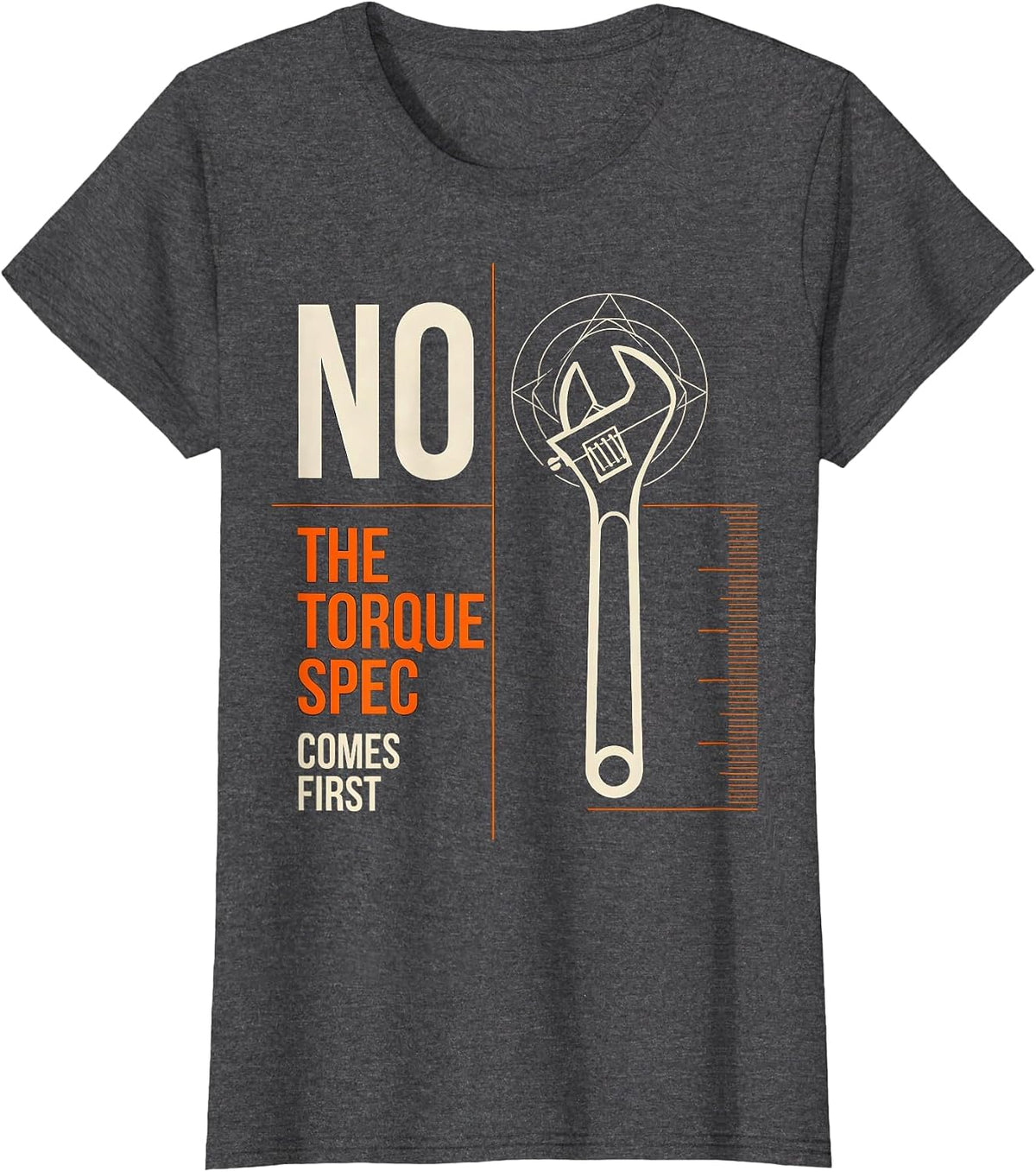Women's No The Torque Spec Comes First Funny Mechanic Garage Auto T-Shirt - Dark Heather Grey