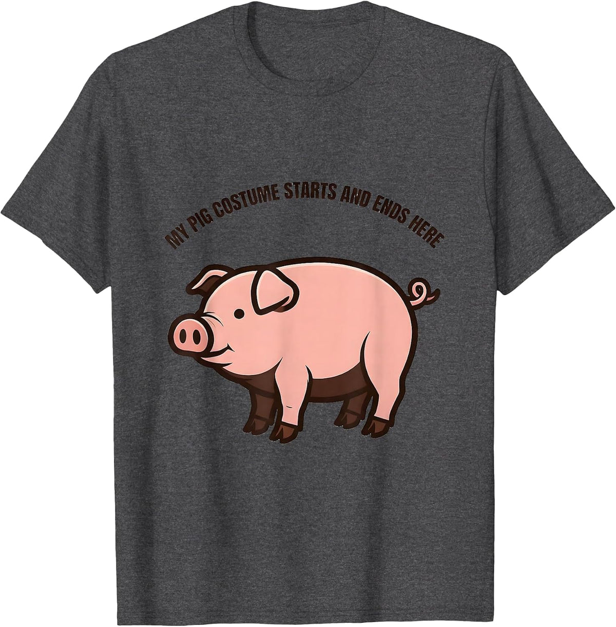My Pig Costume Starts And Ends Here Funny Pig Lover T-Shirt - Dark Heather Grey