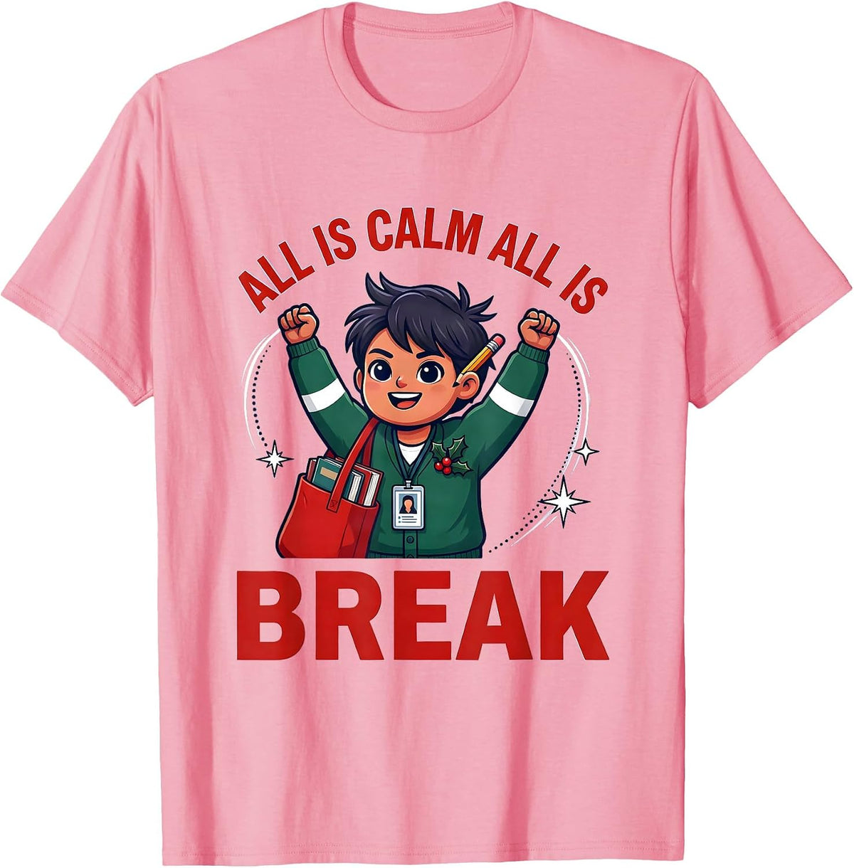 Men's ALL IS CALM ALL IS BREAK Funny School Staff Christmas T-Shirt - Pink