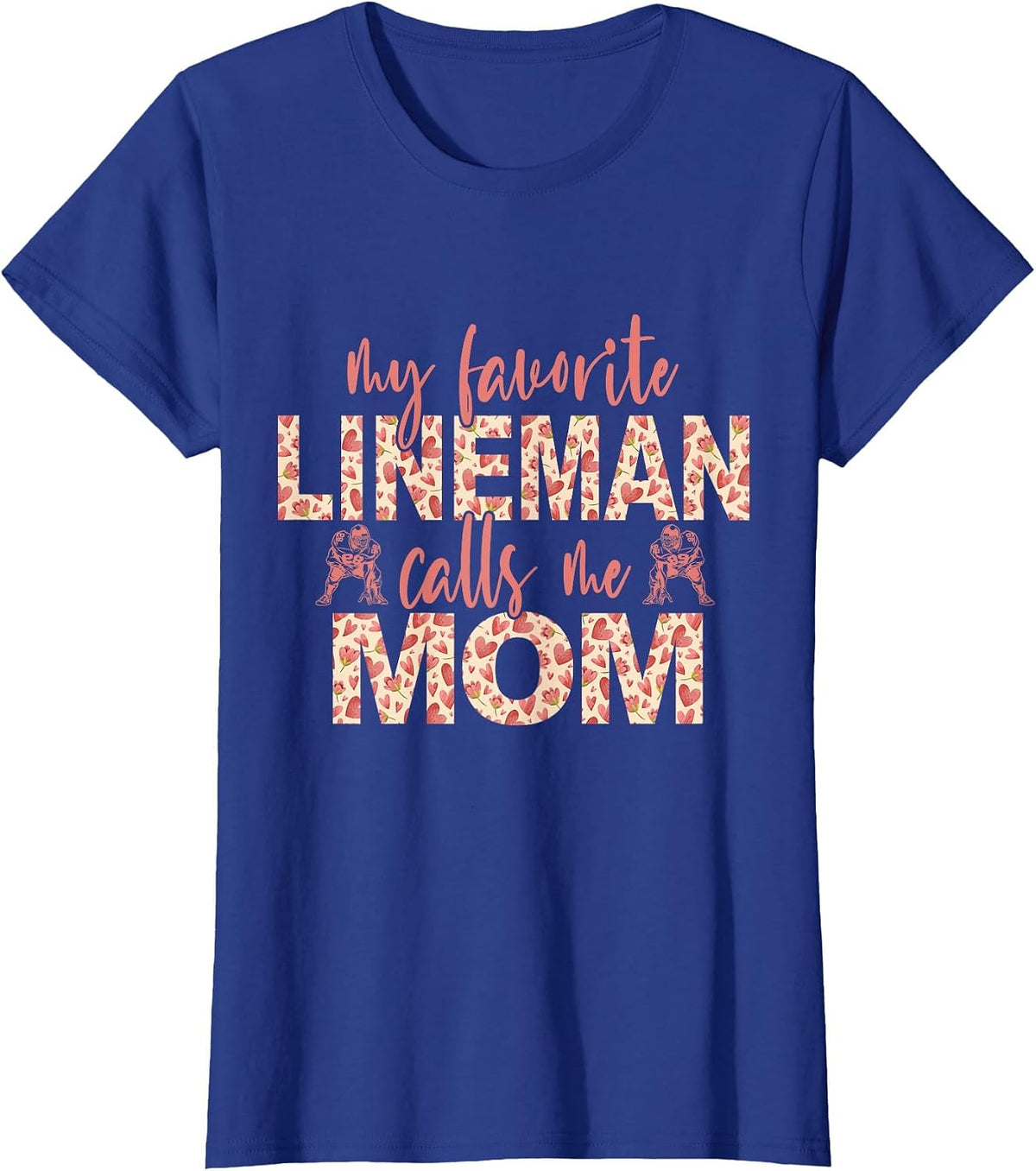 My Favorite Lineman Calls Me Mom Football Player Mom T-Shirt - Royal Blue