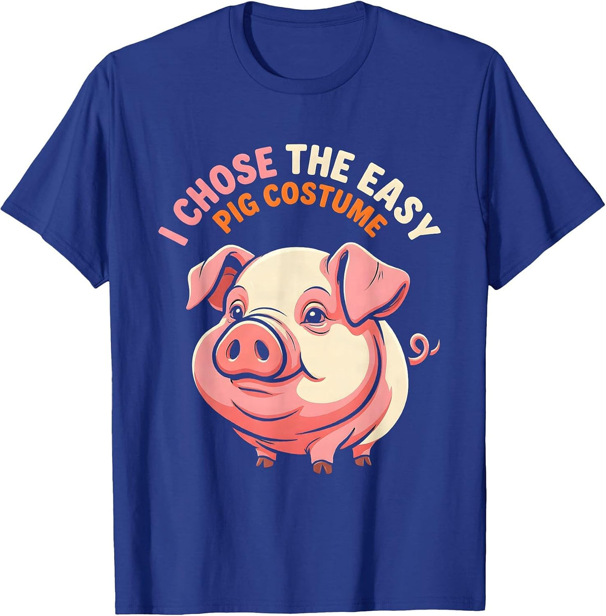 Men's I Chose The Easy Pig Costume Funny Pig Lover Halloween T-Shirt - Royal Blue