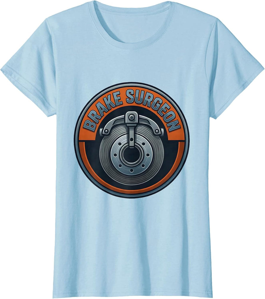 Women's Brake Surgeon Funny Car Guy Mechanic Auto Enthusiast T-Shirt - Baby Blue