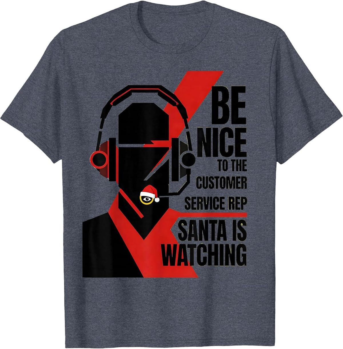 Be Nice To The Customer Service Rep — Santa Is Watching T-Shirt - Heather Blue