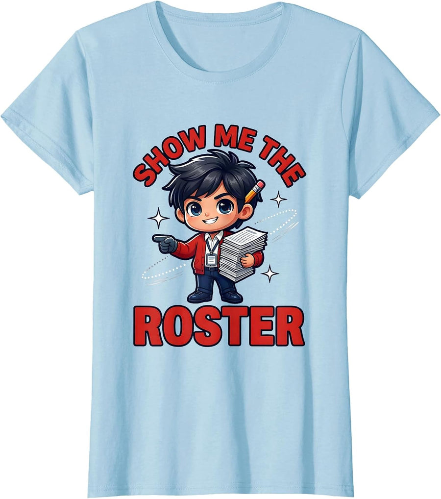 Women's SHOW ME THE ROSTER Funny Teacher School Staff Gift T-Shirt - Baby Blue