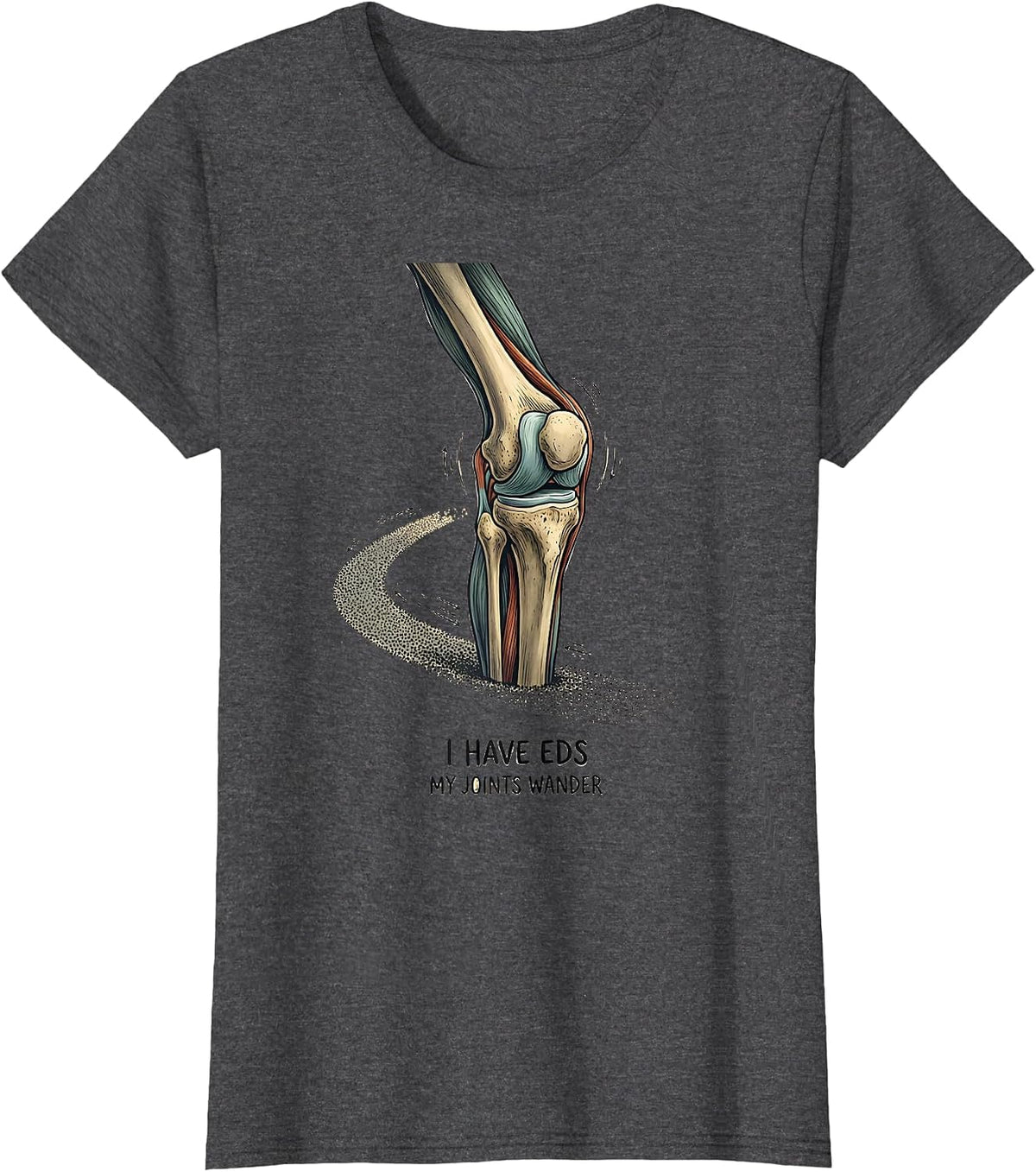 Women's I Have EDS My Joints Wander Funny Chronic Illness Warrior T-Shirt - Dark Heather Grey
