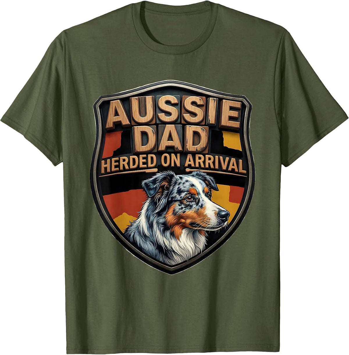 Aussie Dad Herded On Arrival Funny Australian Shepherd Dog T-Shirt - Olive Green