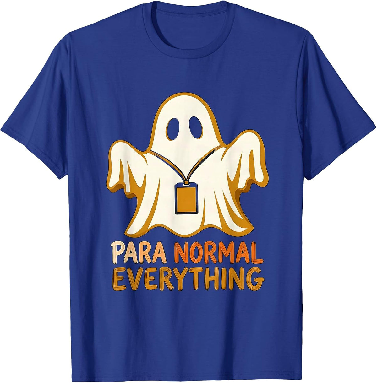 Men's Para Normal Everything Funny Ghost SPED Teacher Appreciation T-Shirt - Royal Blue