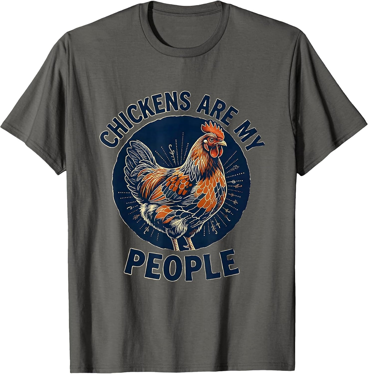 Chickens Are My People Funny Chicken Lover Design T-Shirt - Asphalt Grey