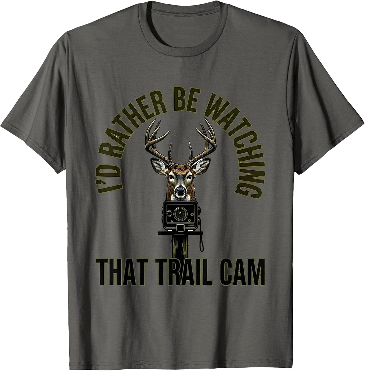 I'd Rather Be Watching That Trail Cam Funny Deer Hunter Gift T-Shirt - Asphalt Grey