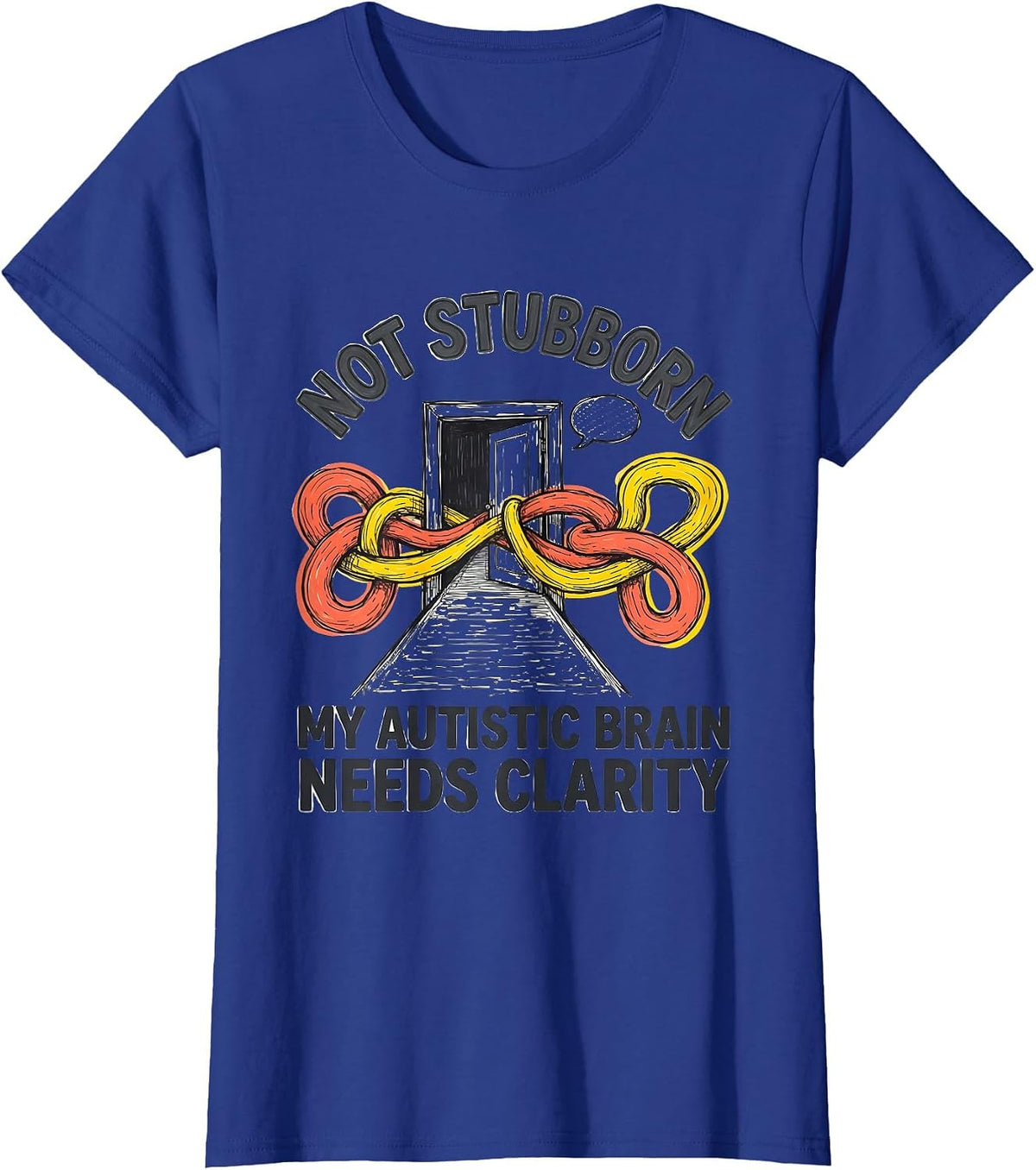Women's Not Stubborn — My Autistic Brain Needs Clarity T-Shirt - Royal Blue