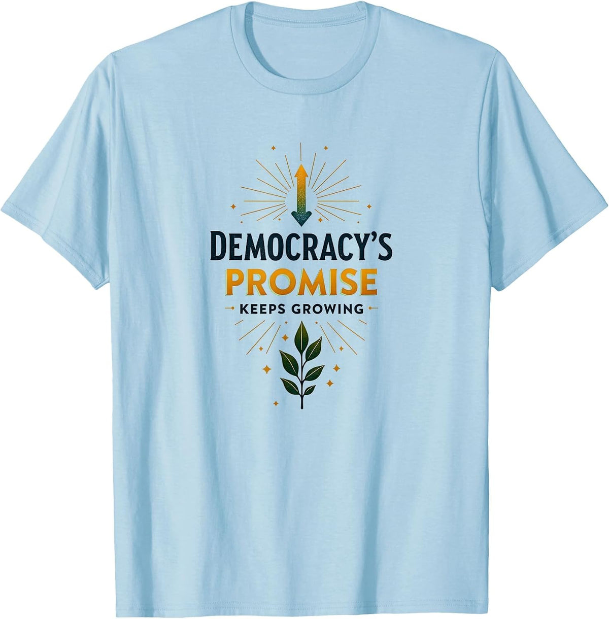 Democracy's Promise Keeps Growing Inauguration T-Shirt - Baby Blue