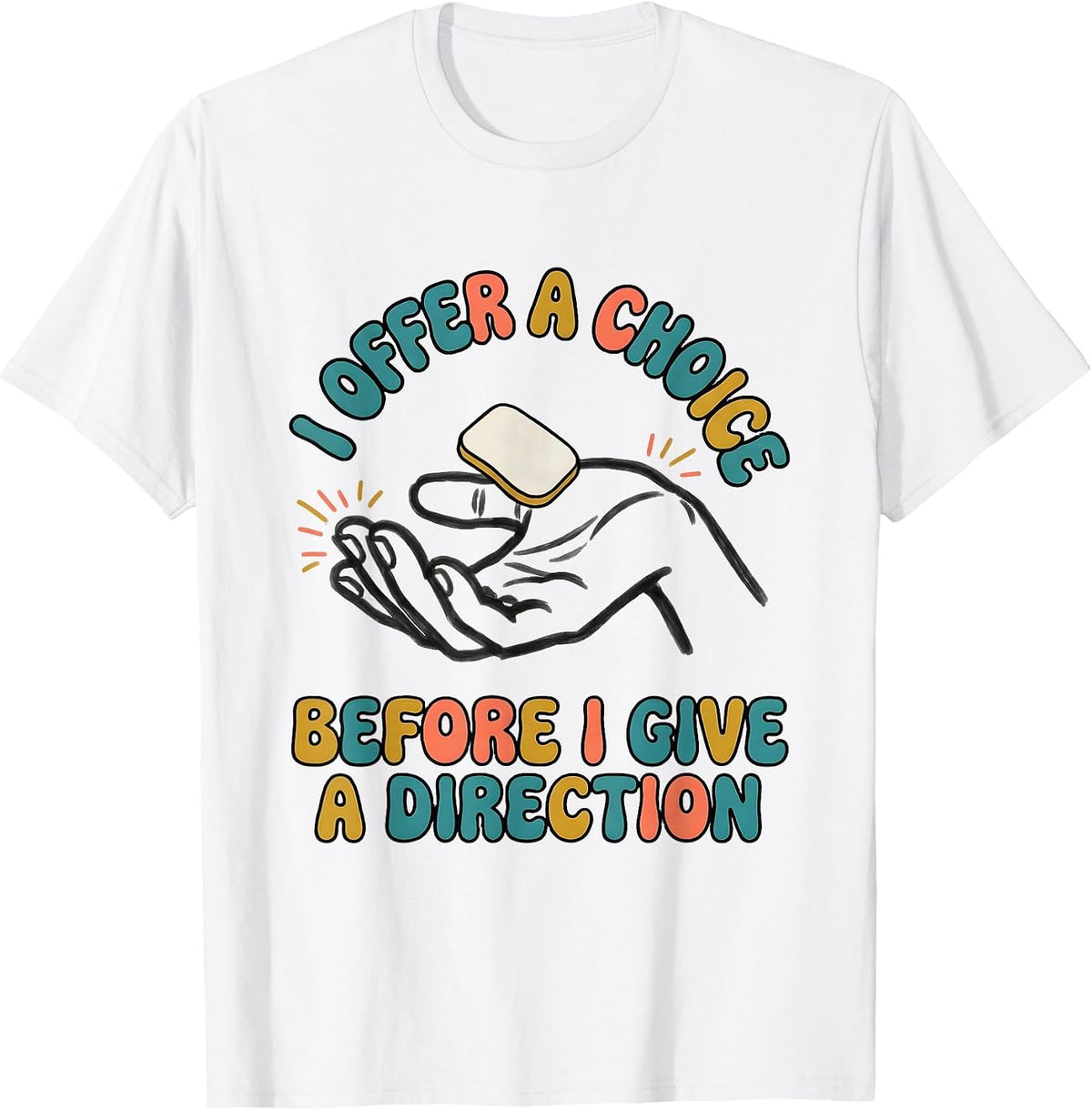Men's I Offer A Choice Before I Give A Direction SPED Teacher T-Shirt - White