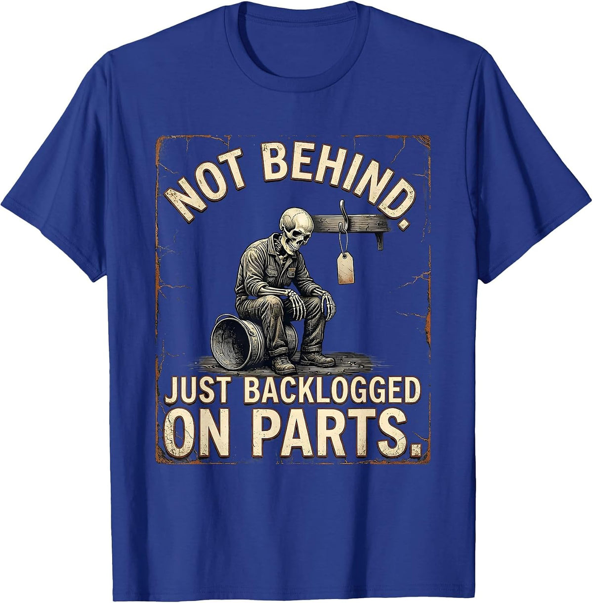 Men's Not Behind Just Backlogged On Parts Funny Mechanic Skeleton T-Shirt - Royal Blue