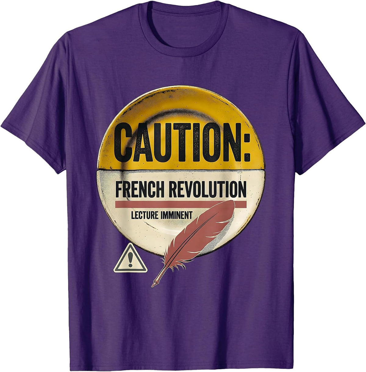 Men's CAUTION: FRENCH REVOLUTION LECTURE IMMINENT Funny History T-Shirt - Purple