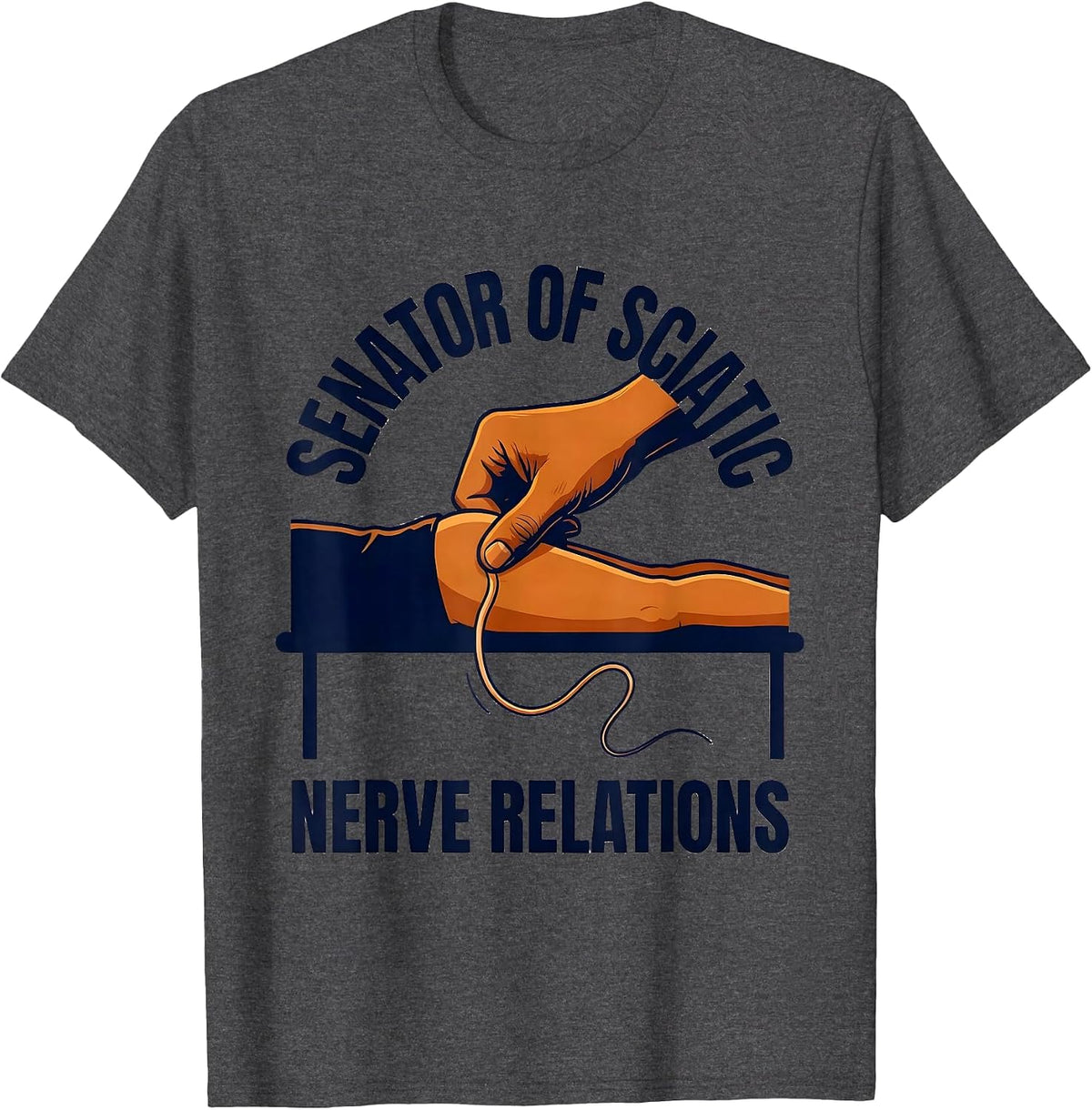Senator Of Sciatic Nerve Relations Funny Physical Therapist T-Shirt - Dark Heather Grey