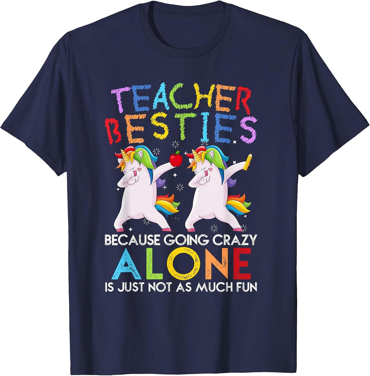 Teacher Besties Because Going Crazy Alone is Not Fun T-Shirt - Navy Blue