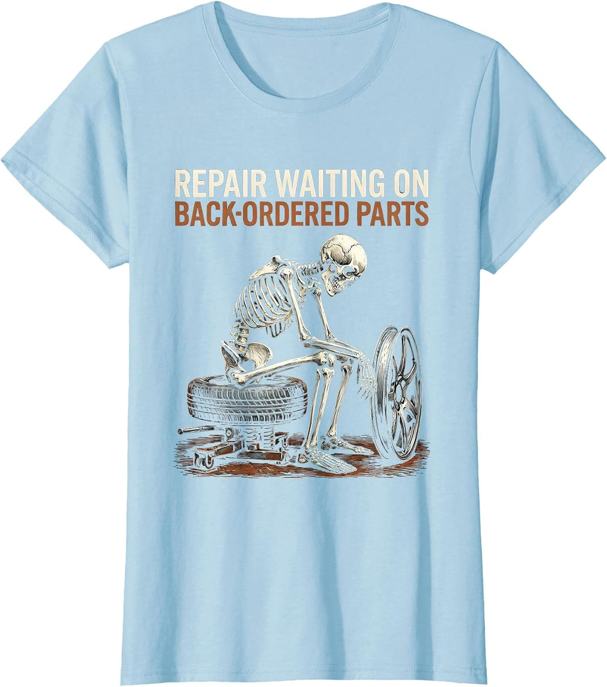 Repair Waiting On Backordered Parts Funny Mechanic Skeleton T-Shirt - Baby Blue
