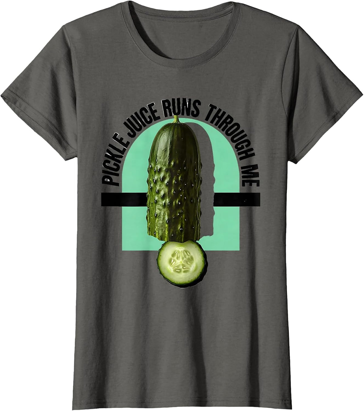 Women's Pickle Juice Runs Through Me Funny Pickle Design T-Shirt - Asphalt Grey
