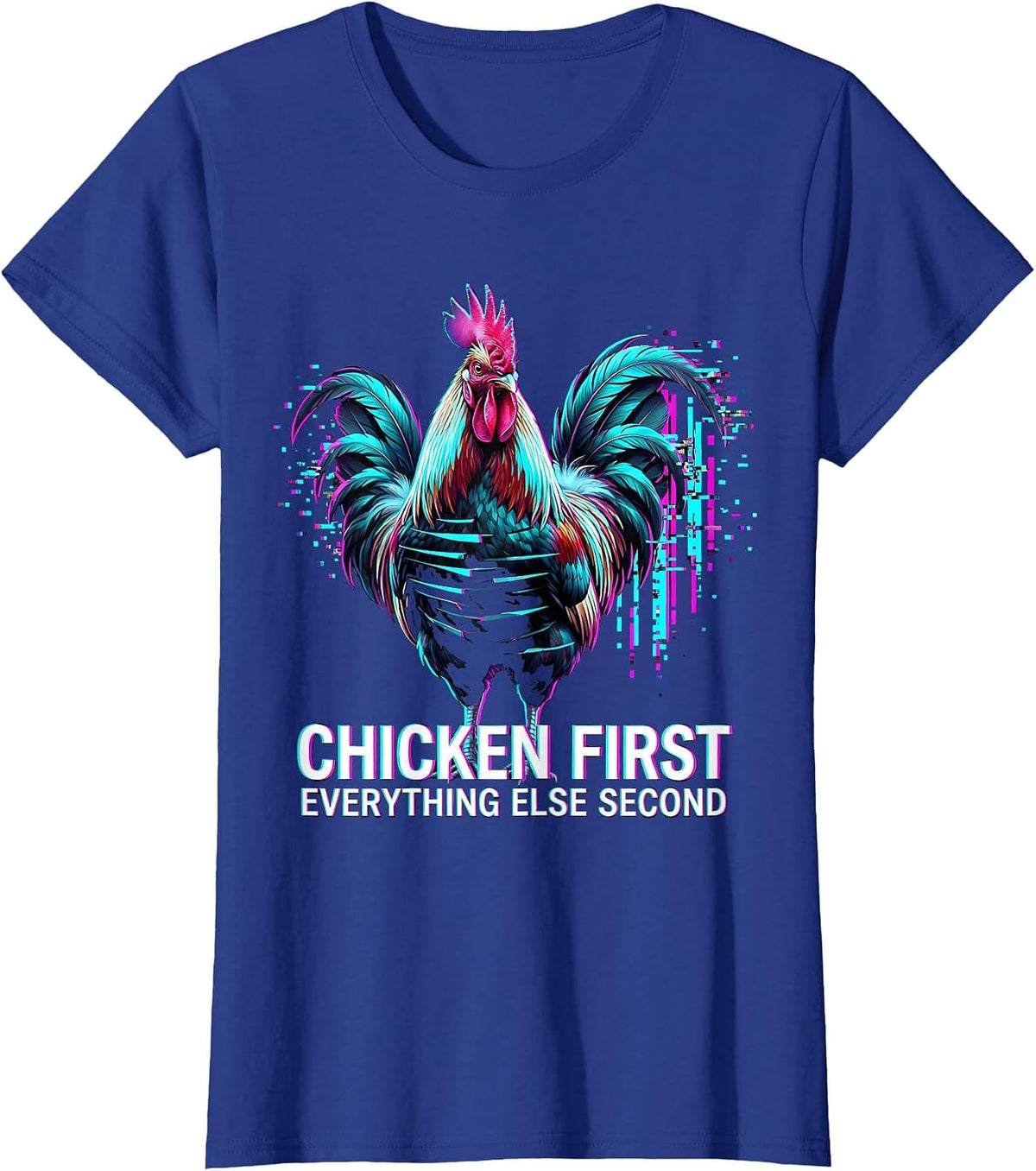 Women's Chicken First Everything Else Second Funny Design T-Shirt - Royal Blue