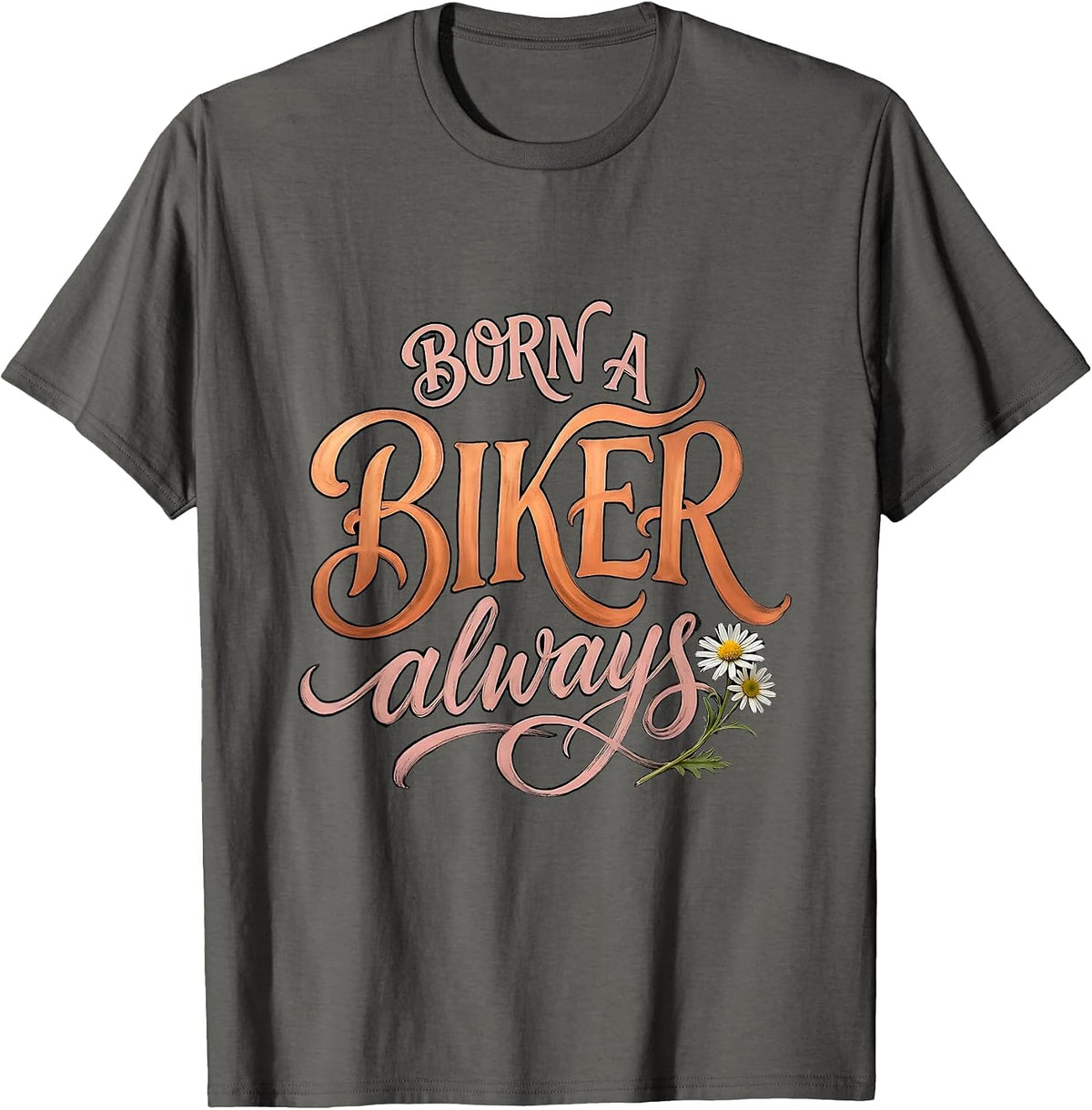 Men's Born a Biker Always Motorcycle Rider Design T-Shirt - Asphalt Grey