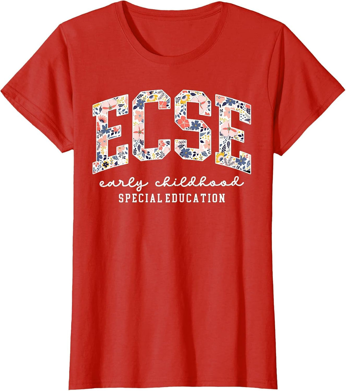 Floral ECSE Early Childhood Special Education SPED Teacher T-Shirt - Red