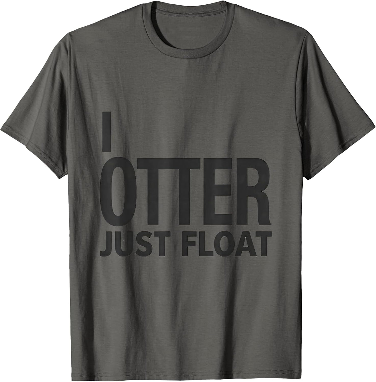 Men's I Otter Just Float Funny Otter Lover Humor Novelty Gift T-Shirt - Asphalt Grey