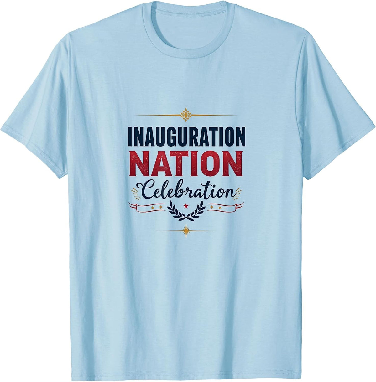 Inauguration Nation Celebration Design T-Shirt - Baby Blue