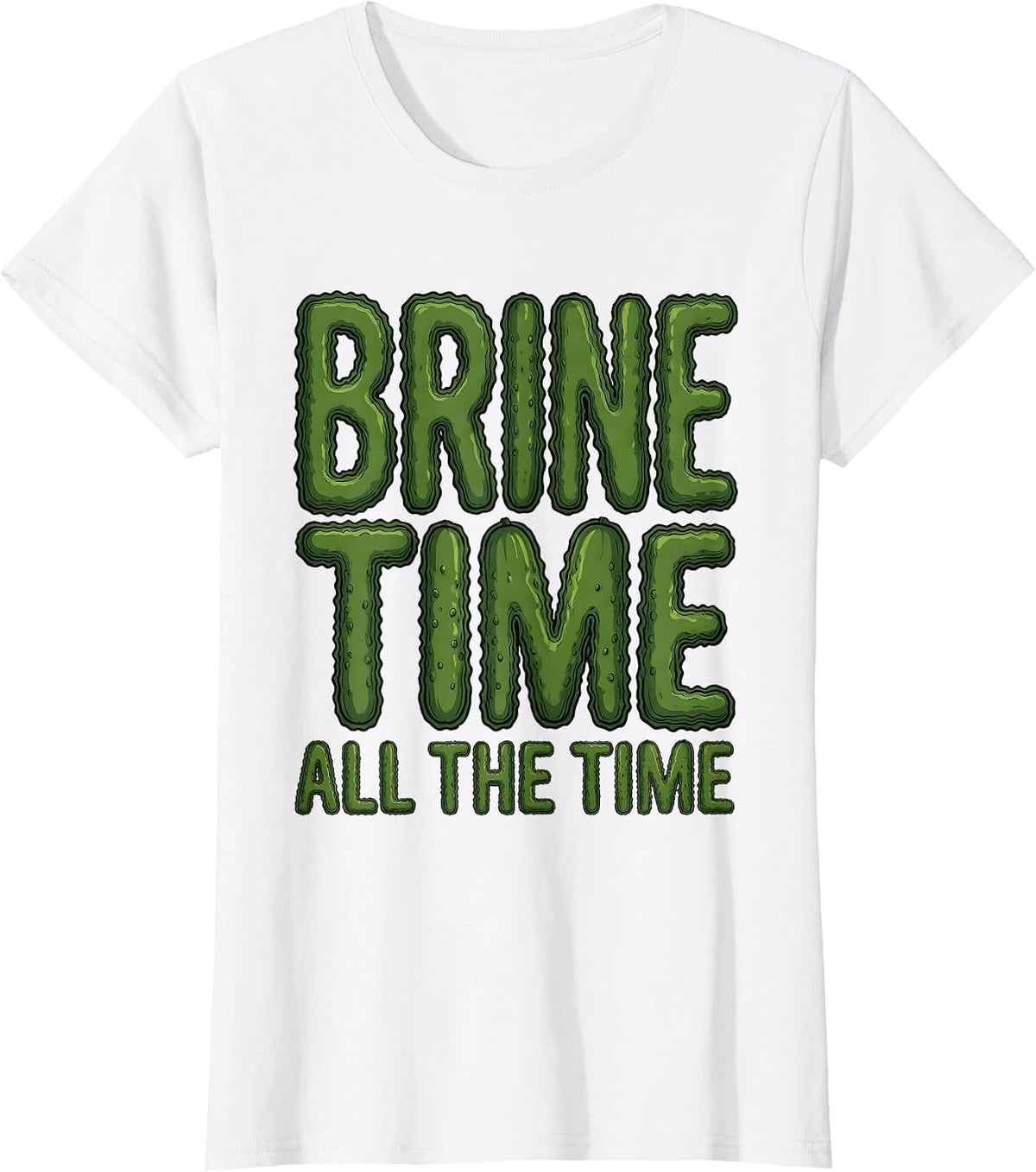 Brine Time All The Time Pickle Design T-Shirt - White