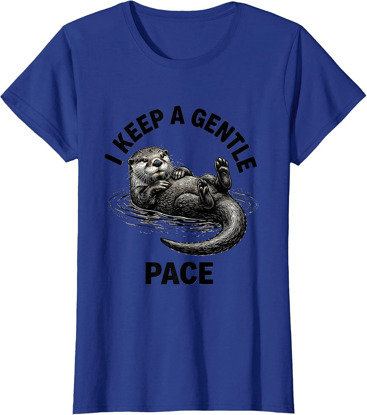 Women's I Keep A Gentle Pace Funny Otter Lover Animal Humor T-Shirt - Royal Blue
