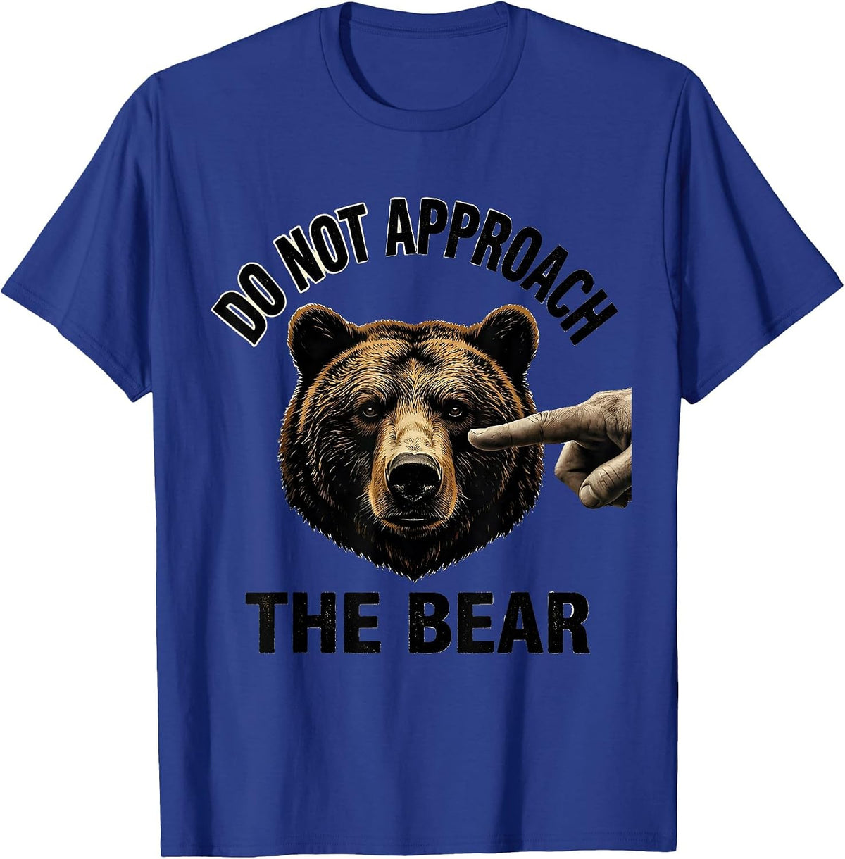 Do Not Approach The Bear Funny Bear Lover Wildlife Humor T-Shirt - Royal Blue
