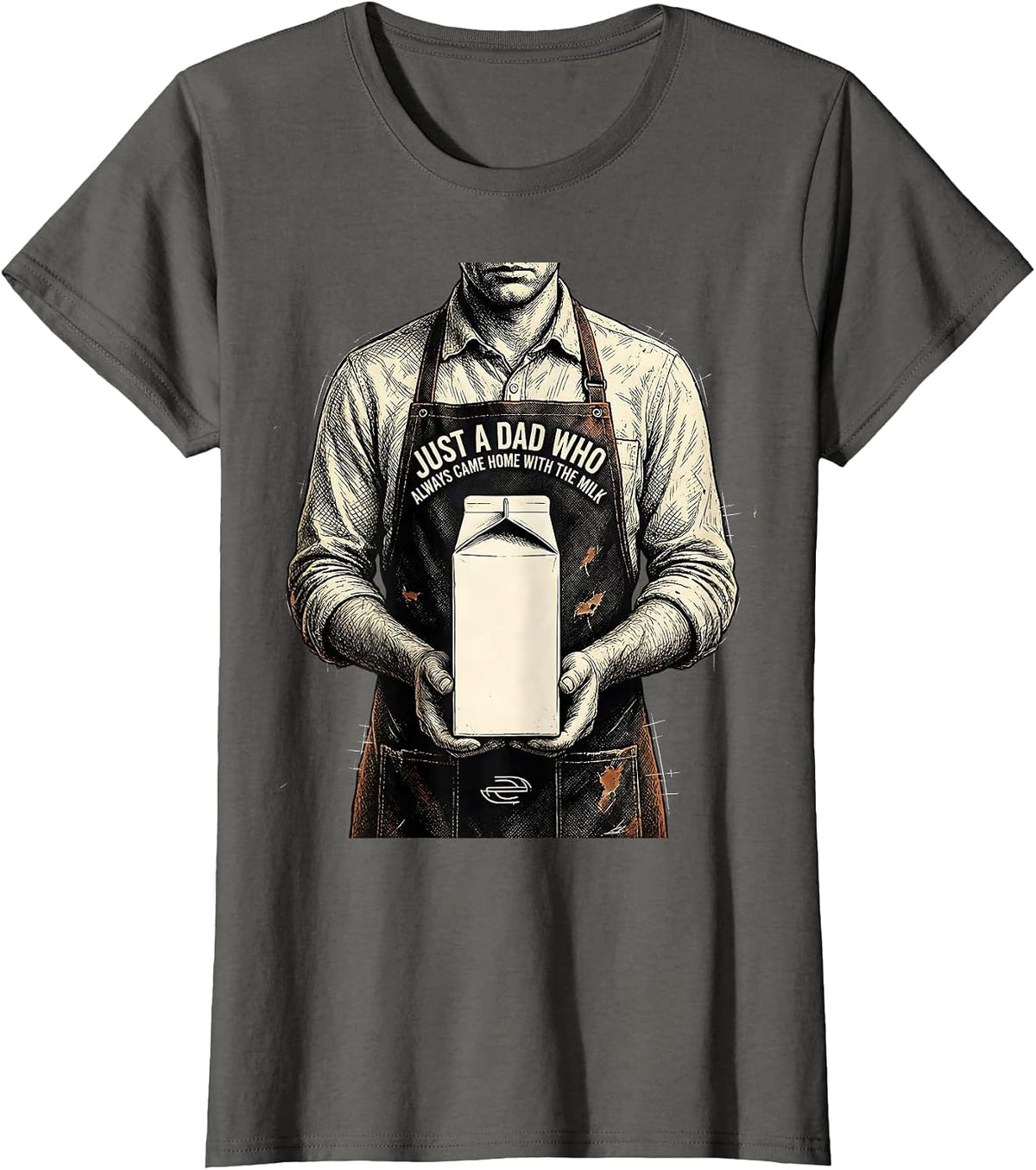 Women's Just a Dad Who Always Came Home With The Milk Funny T-Shirt - Asphalt Grey