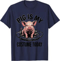 Pig Is My Costume Today Funny Pig Lover Halloween Costume T-Shirt - Navy Blue