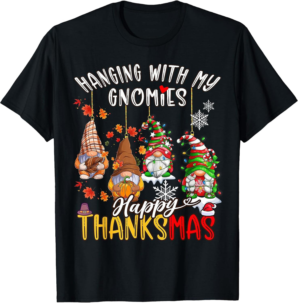 Hanging with My Gnomies Happy Thanksmas Thanksgiving Xmas T-Shirt - Black