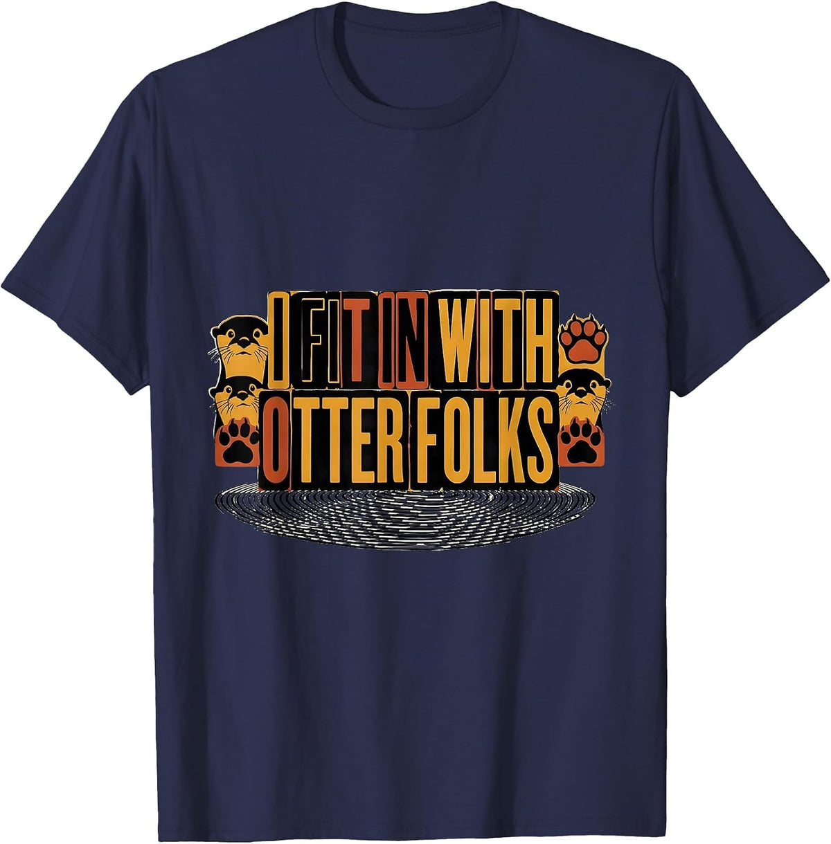 I Fit In With Otter Folks Funny Otter Lover Sea Animal Humor T-Shirt - Navy Blue