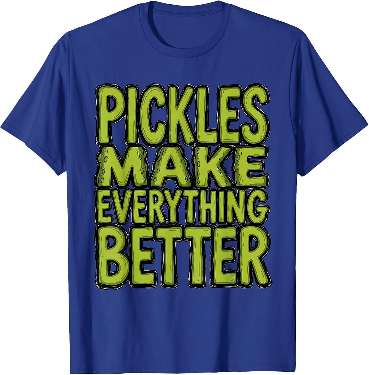 Pickles Make Everything Better Funny Food Design T-Shirt - Royal Blue