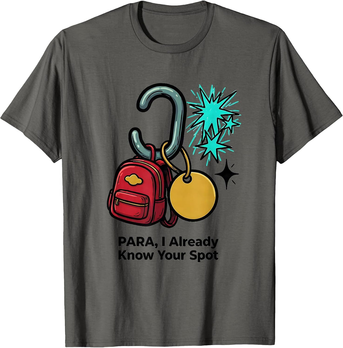 PARA, I Already Know Your Spot Funny Paraeducator Back T-Shirt - Asphalt Grey