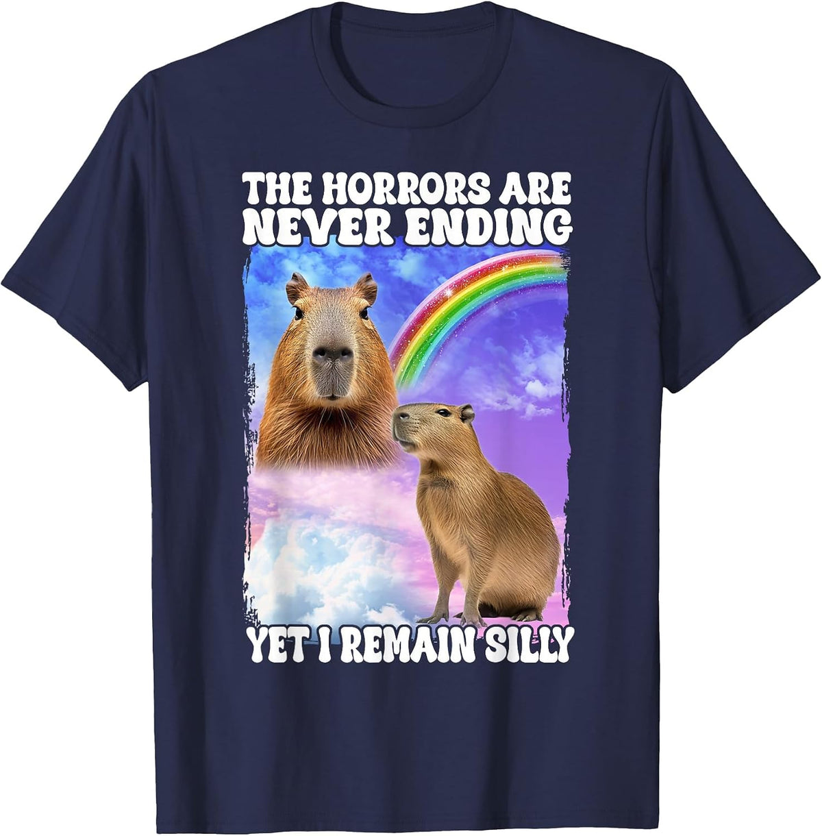 The Horrors are Never Ending Yet I Remain Silly Capybara T-Shirt - Navy Blue