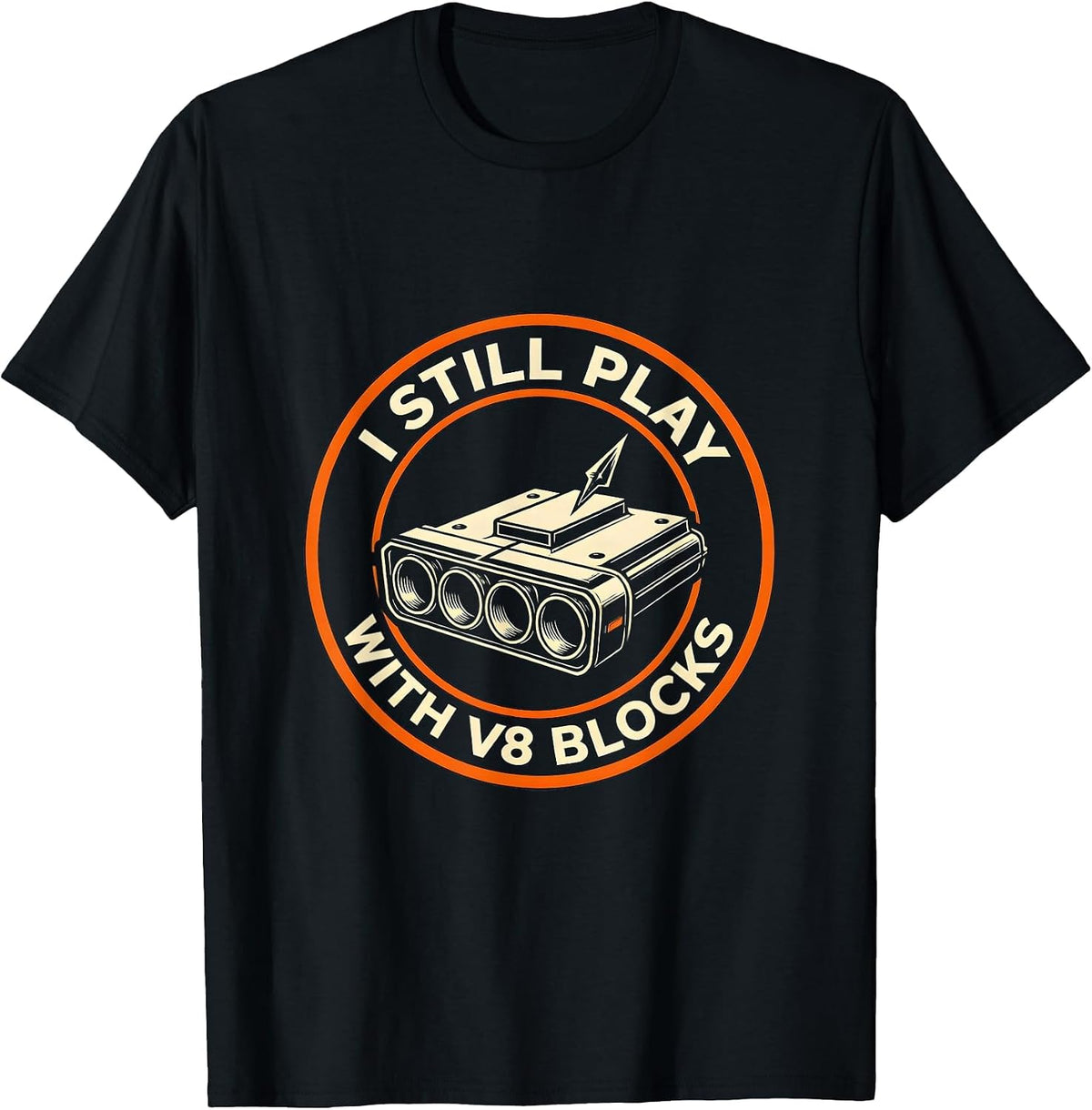 Men's I Still Play With V8 Blocks Funny Mechanic Car Engine Gift T-Shirt - Black