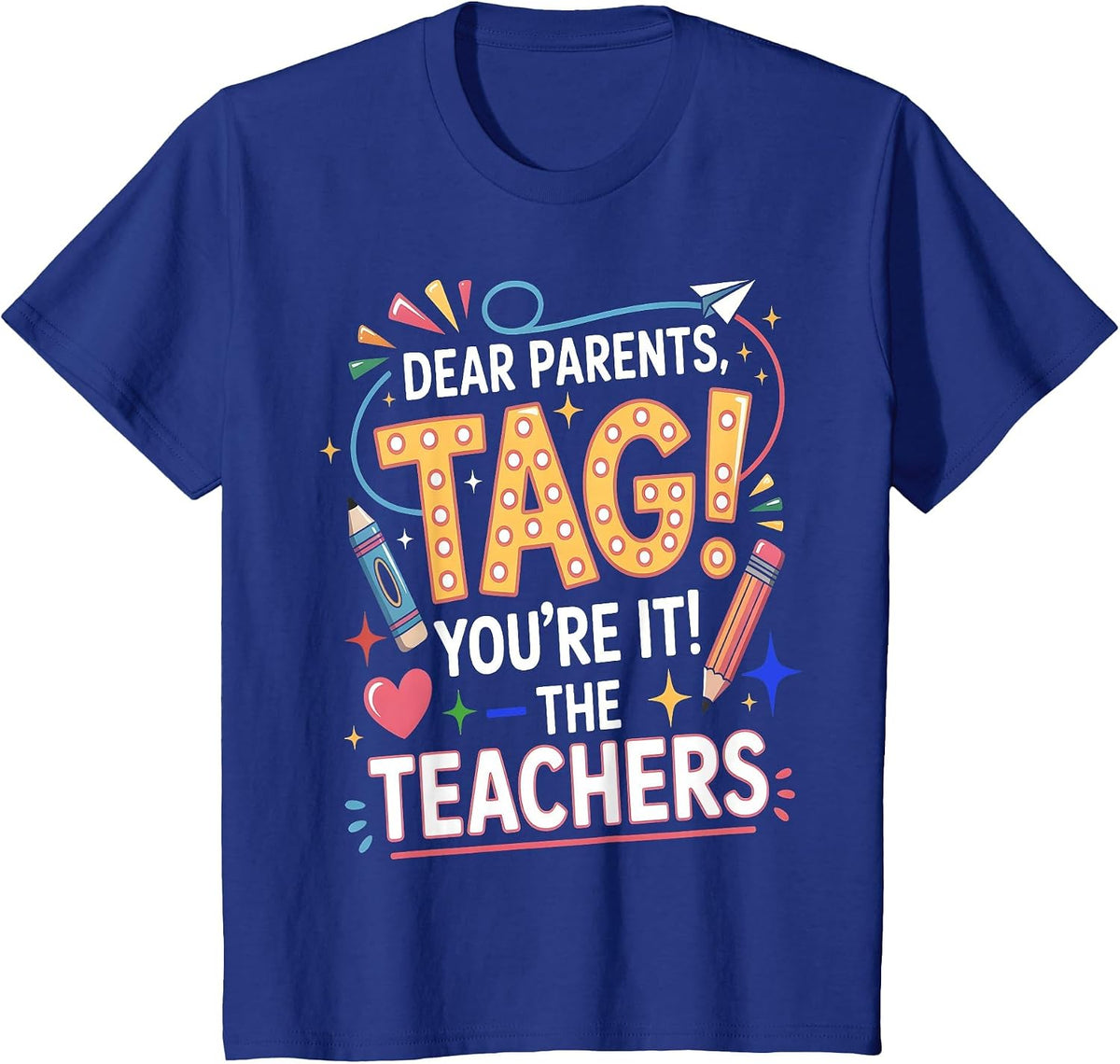 Dear Parents Tag You're It The Teachers School Tee T-Shirt - Royal Blue