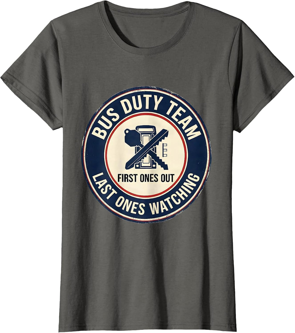 Women's Bus Duty Team — First Ones Out, Last Ones Watching Teacher T-Shirt - Asphalt Grey