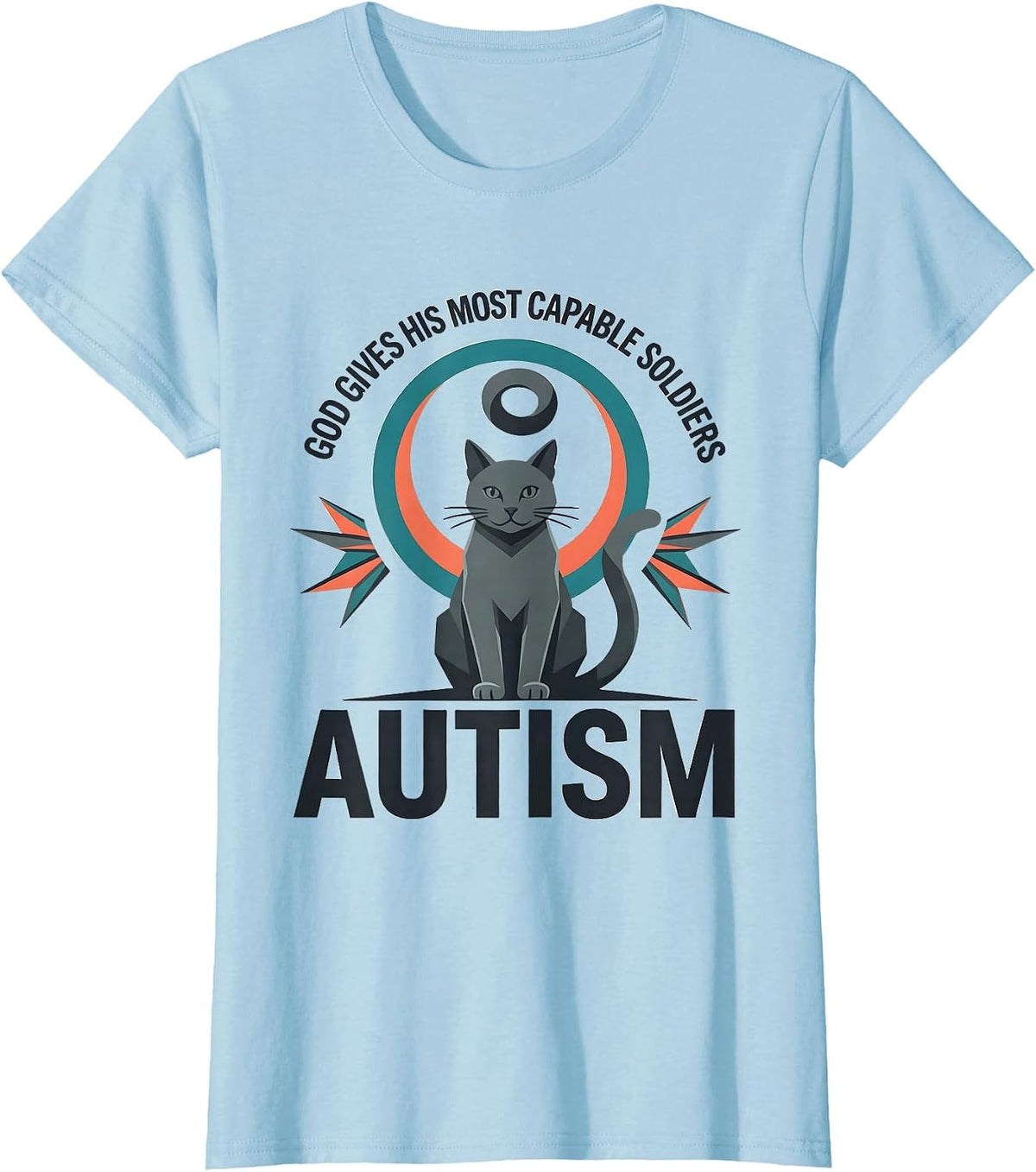 Women's God Gives His Most Capable Soldiers Autism Funny T-Shirt - Baby Blue