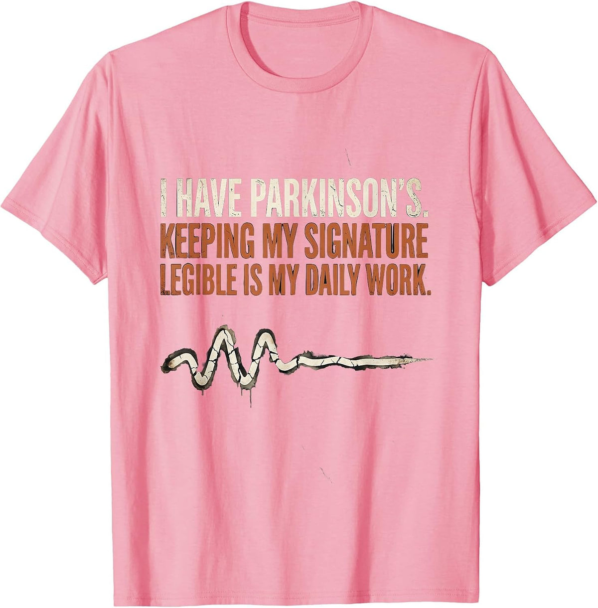 Men's I Have Parkinson's Daily Work Legible Signature T-Shirt - Pink