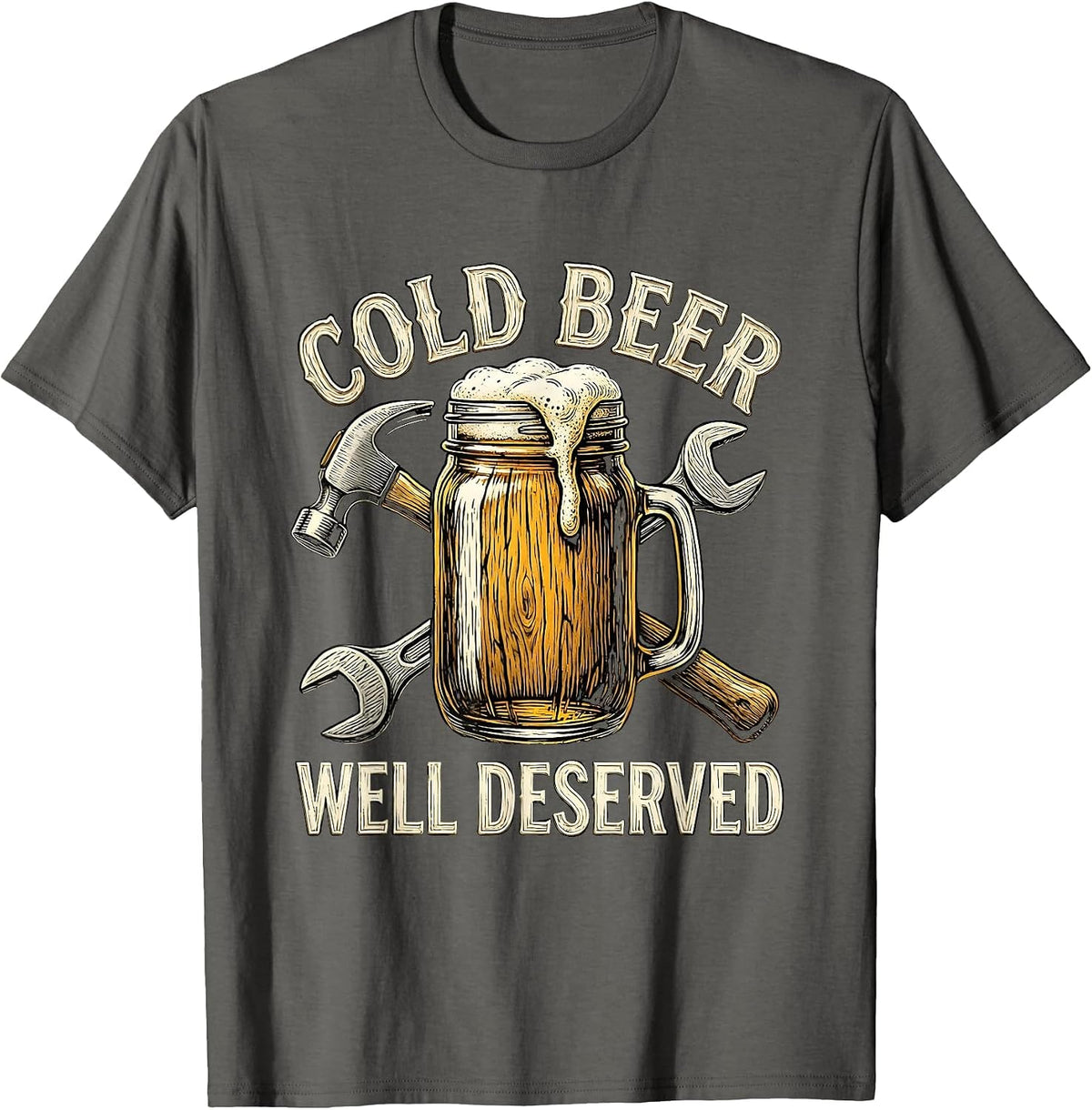 Cold Beer Well Deserved Labor Day Design T-Shirt - Asphalt Grey