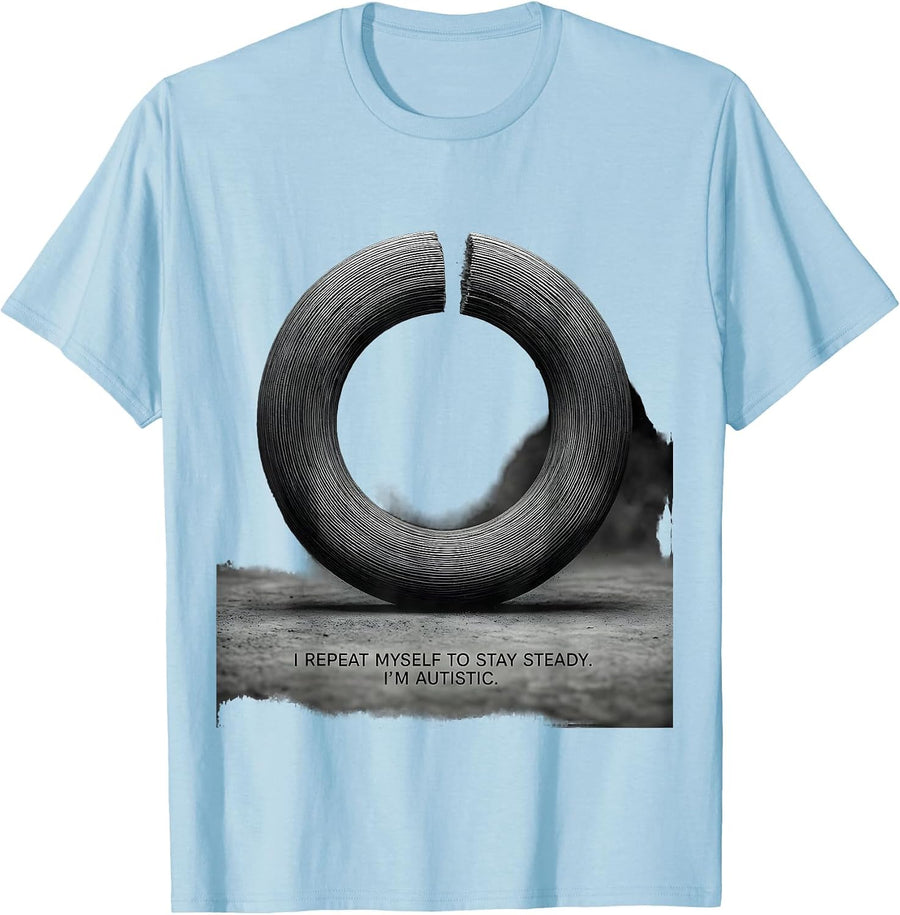Men's I Repeat Myself To Stay Steady. I'm Autistic Funny T-Shirt - Baby Blue