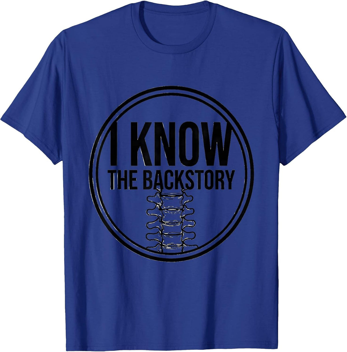 I Know The Backstory Funny Chiropractor Spine Humor T-Shirt - Royal Blue