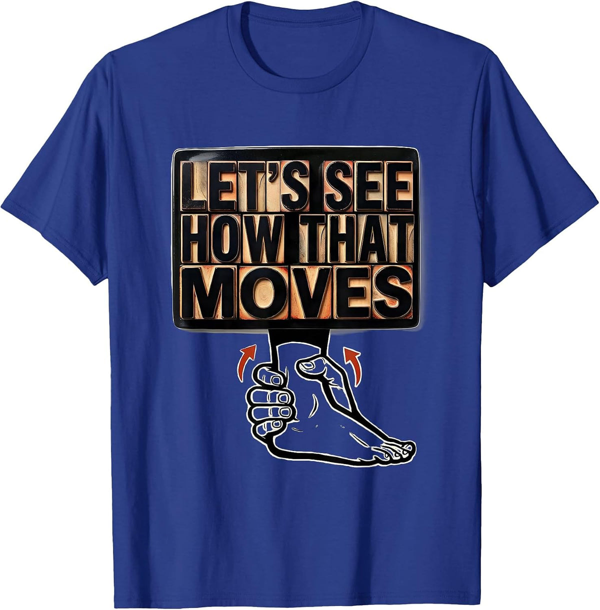 Let's See How That Moves Funny Chiropractor Physical T-Shirt - Royal Blue