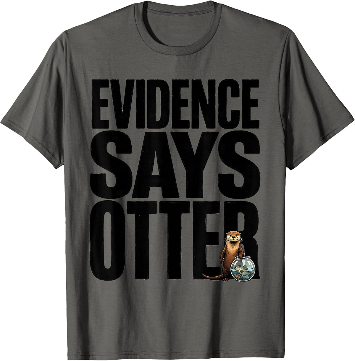 Men's Evidence Says Otter Funny Otter Lover Animal Humor T-Shirt - Asphalt Grey